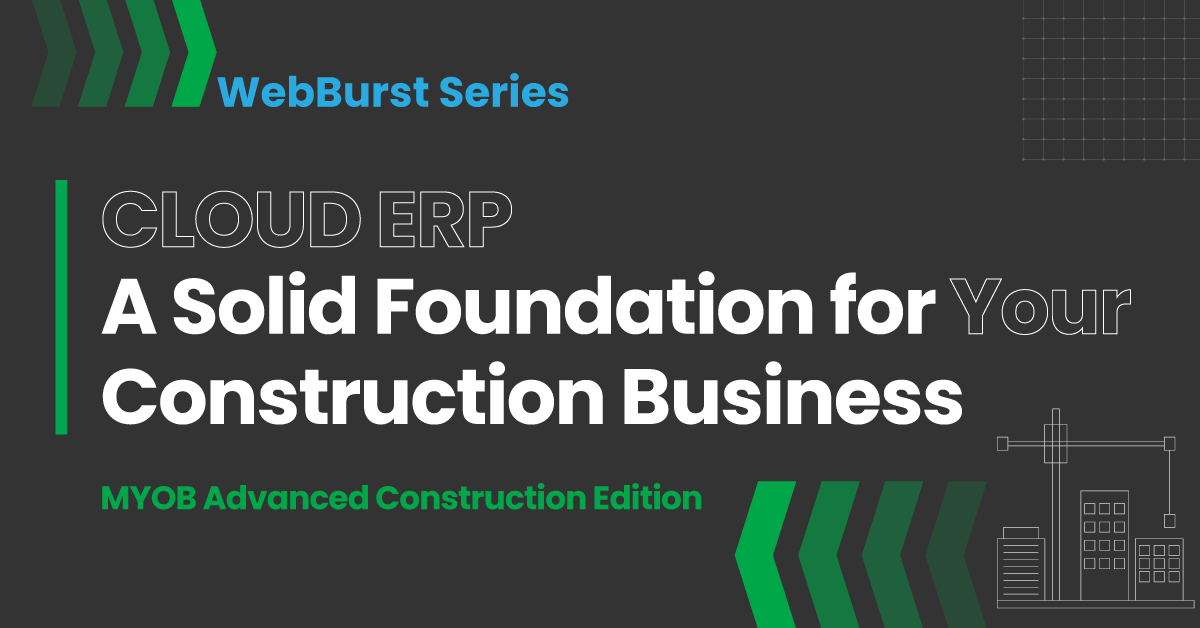 MYOB Construction Edition - A Solid Foundation for your Business